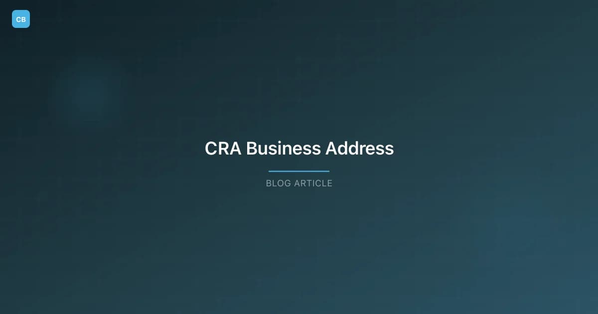CRA Mailing Address Requirements: What Every Canadian Business Owner Must Know